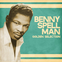 Benny Spellman - Golden Selection (Remastered)