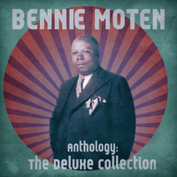 Bennie Moten - Anthology: The Deluxe Collection (Remastered)