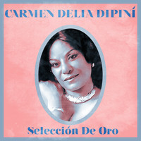 Carmen Delia Dipini - Selección De Oro (Remastered)
