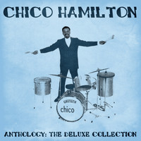 Chico Hamilton - Anthology: The Deluxe Collection (Remastered)