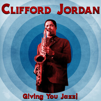 Clifford Jordan - Giving You Jazz! (Remastered)