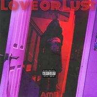 AmB - Love Or Lust (Explicit)