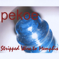 Pekoe - Stripped Wire to Memphis