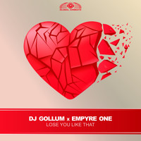 DJ Gollum & Empyre One - Lose You Like That (Extended Mix)