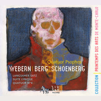 Quatuor Psophos - Webern: Langsamer Satz - Berg: Suite lyrique - Schönberg: Quatuor No. 4
