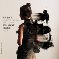 Amandine Beyer - Bach: Sonates & Partitas, BWV 1001-1006