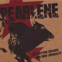Pearlene - For Western Violence and Brief Sensuality