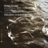 Nelson Goerner - Schumann: Kreisleriana, Op. 16, Symphonic Studies, Op. 13 & Toccata, Op. 7