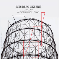 Alexei Lubimov - Ives, Berg & Webern: Concord
