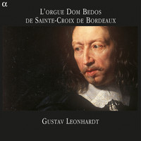 Gustav Leonhardt - L'orgue Dom Bedos de Sainte-Croix de Bordeaux