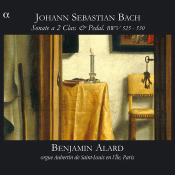 Benjamin Alard - Bach: Sonate a 2 Clav. & Pedal. BWV 525 - 530