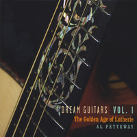 Al Petteway - Dream Guitars Vol. I - The Golden Age of Lutherie