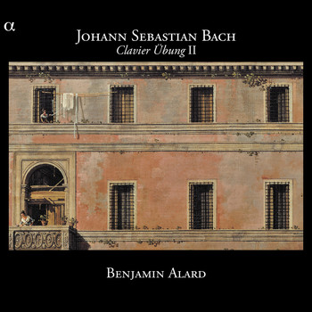 Benjamin Alard - Bach: Clavier Übung II