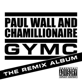 Paul Wall & Chamillionaire - GYMC: The Remixes