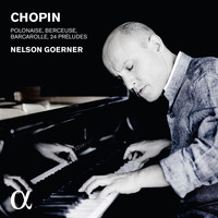 Nelson Goerner - Chopin: Polonaise, Berceuse, Barcarolle & 24 préludes