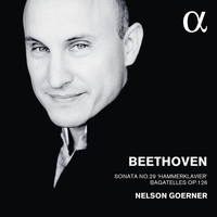Nelson Goerner - Beethoven: Sonata No. 29 "Hammerklavier" & Bagatelles, Op. 126
