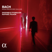 Pygmalion and Raphaël Pichon - Bach: Missae breves BWV 234 & 235 (Alpha Collection)