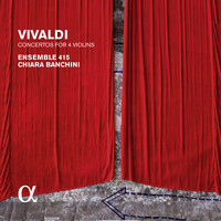 Ensemble 415 and Chiara Banchini - Vivaldi: Concertos for 4 Violins (Alpha Collection)