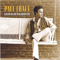 Paul Craft - Raised By The Railroad Line