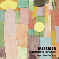Martin Helmchen - Messiaen: Vingt Regards sur l'Enfant-Jésus