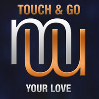 Touch & Go - Your Love