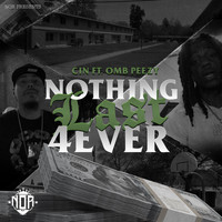 Cin - Nothing Last 4Ever (feat. OMB Peezy) (Explicit)