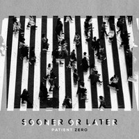 Patient Zero - Sooner or Later