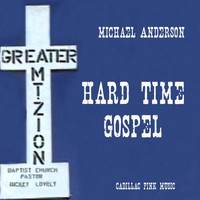 Michael Anderson - Hard Time Gospel