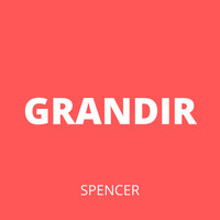 Spencer - Grandir