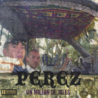 Perez - Un Millon De Jales
