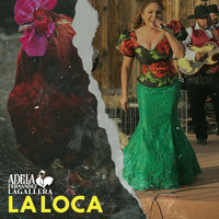 Adela Fernandez "La Gallera" - La Loca
