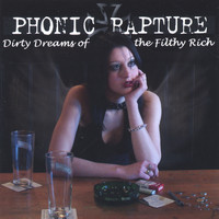 Phonic Rapture - Dirty dreams of the filthy rich
