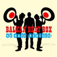 Balkan Beat Box - Nu Made (Remixes)