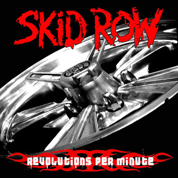 Skid Row - Revolutions Per Minute (Explicit)