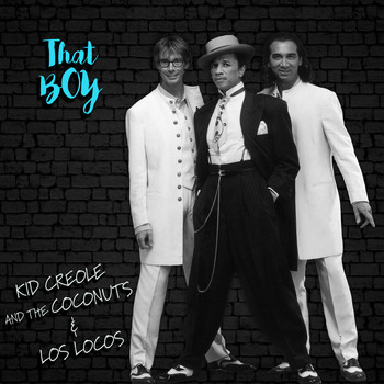 Kid Creole And The Coconuts - That Boy