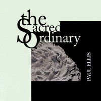 Paul Ellis - The Sacred Ordinary