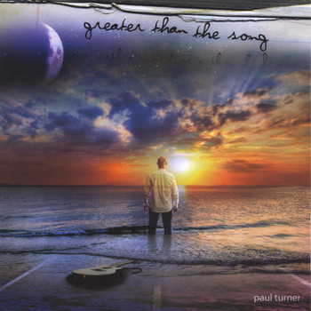 Paul Turner - Greater Than the Song