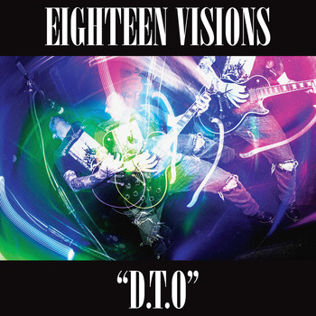 Eighteen Visions - D.T.O. (Explicit)