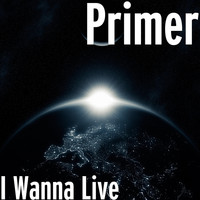 Primer - I Wanna Live