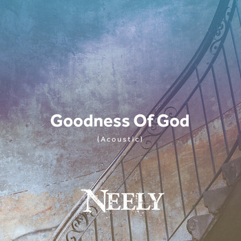 Neely - Goodness of God (Acoustic)