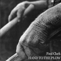 Paul Clark - Hand to the Plow
