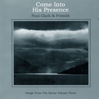 Paul Clark - Come Into His Presence