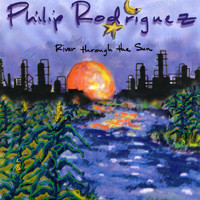 Philip Rodriguez - River Through the Sun