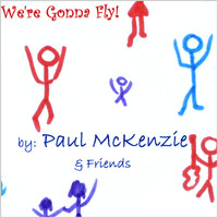 Paul McKenzie - We're Gonna Fly