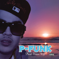 P-Funk - Paid Time Off (Explicit)