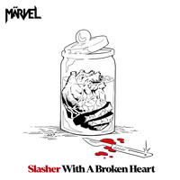 MÄRVEL - Slasher with a Broken Heart