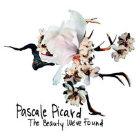 Pascale Picard - The Beauty We've Found