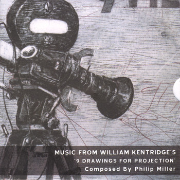 Philip Miller - 9 Drawings For Projection: Music From the Films of William Kentridge