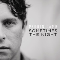 Perrin Lamb - Sometimes the Night