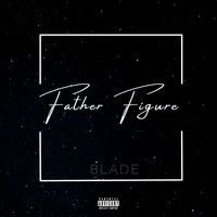 Blade - Father Figure (Explicit)